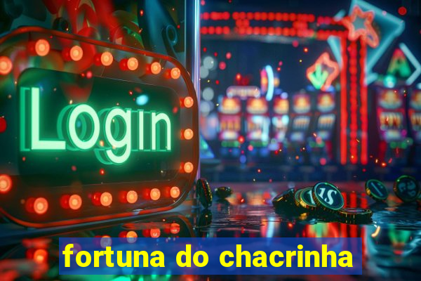 fortuna do chacrinha