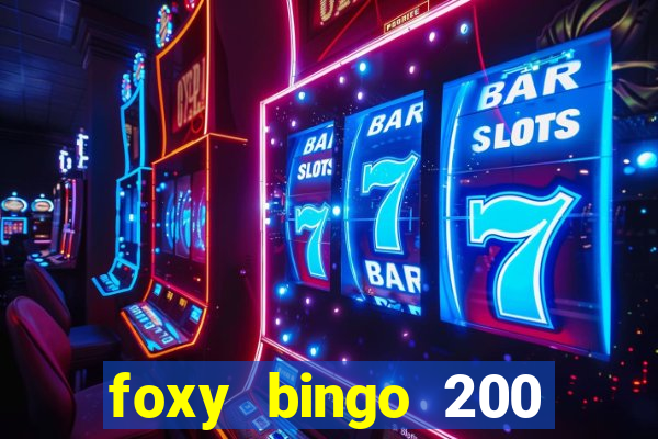 foxy bingo 200 free spins