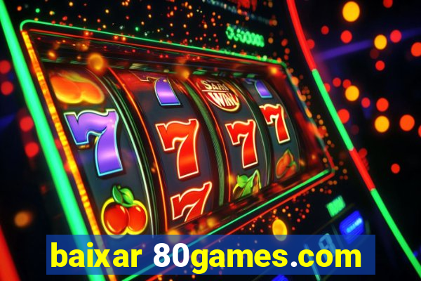 baixar 80games.com