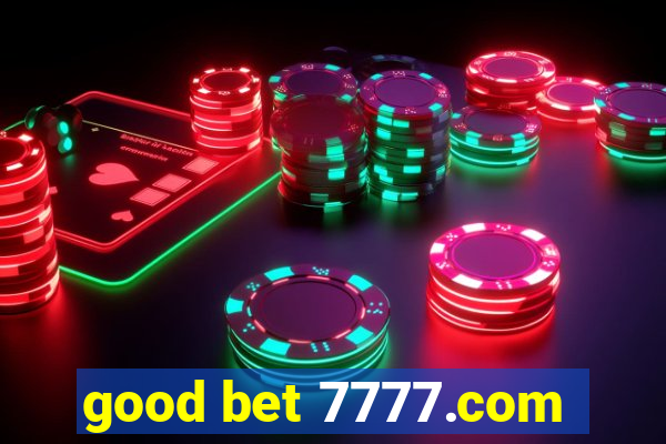 good bet 7777.com