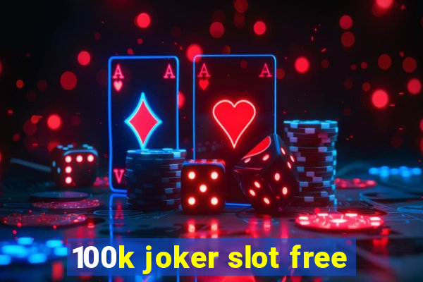 100k joker slot free