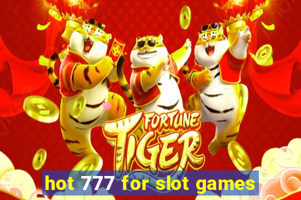 hot 777 for slot games