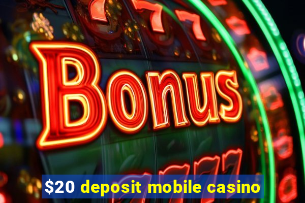 $20 deposit mobile casino