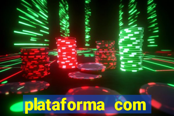 plataforma com bonus gratis