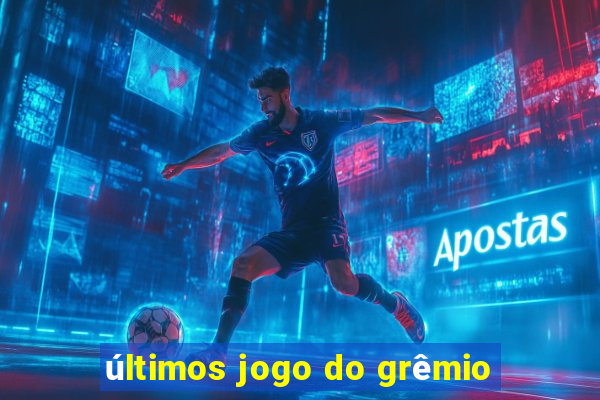 últimos jogo do grêmio