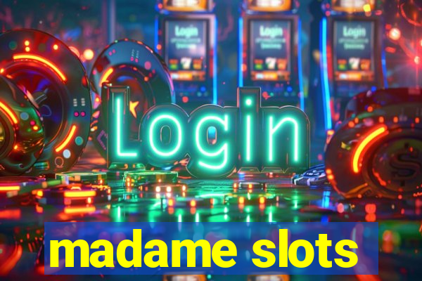 madame slots