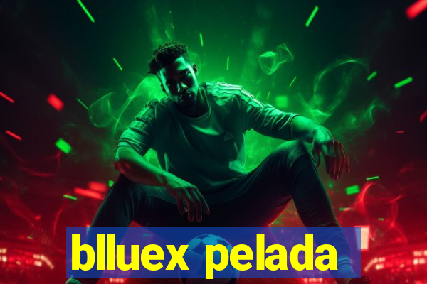 blluex pelada