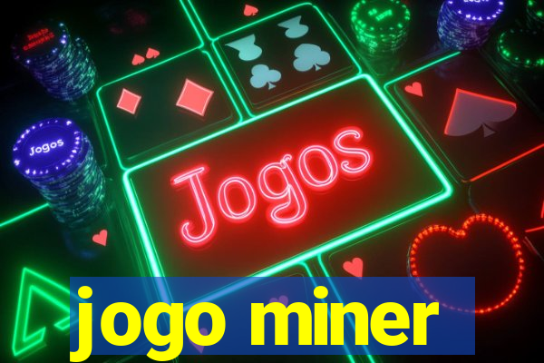 jogo miner