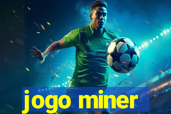 jogo miner