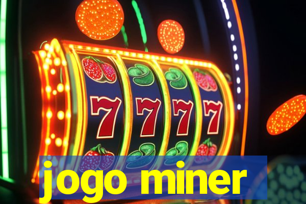 jogo miner