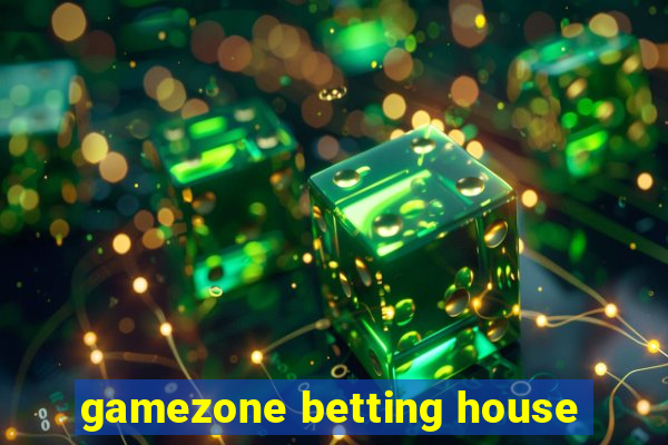 gamezone betting house