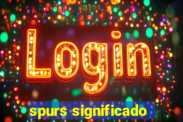 spurs significado