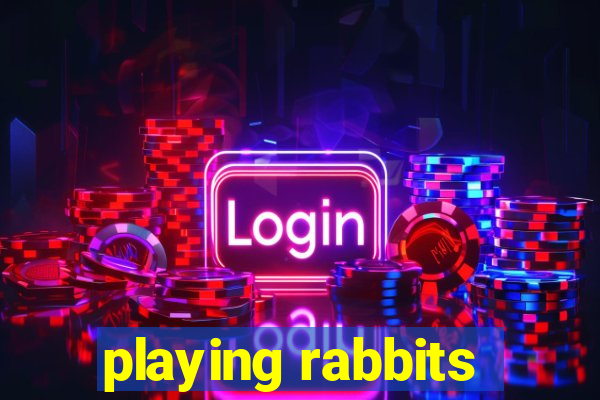 playing rabbits