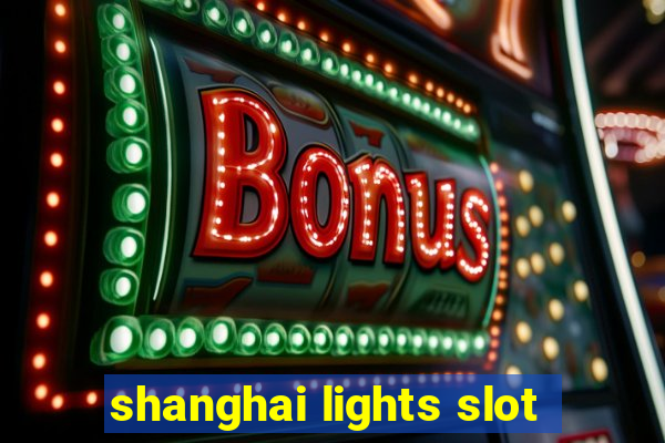 shanghai lights slot