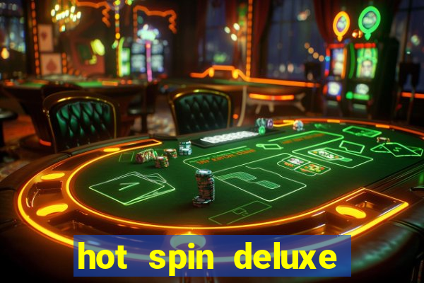 hot spin deluxe slot free play