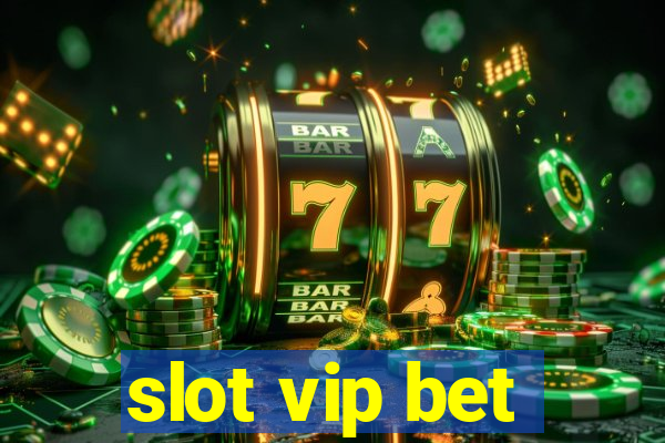 slot vip bet