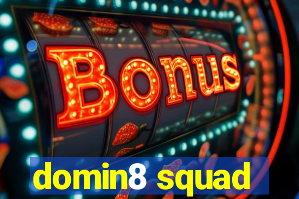 domin8 squad