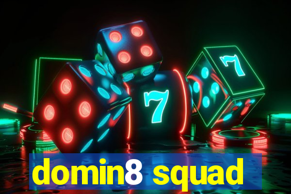 domin8 squad