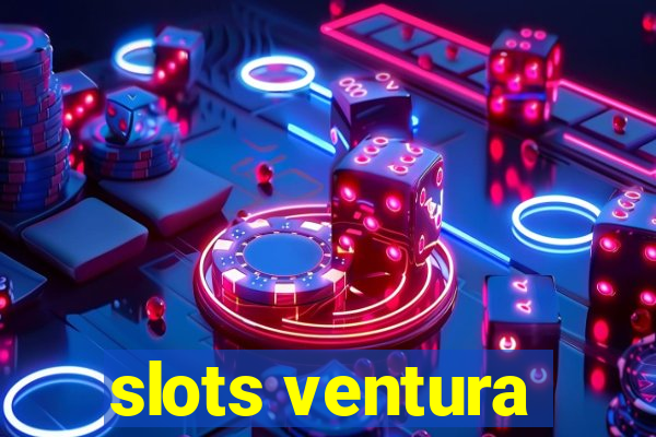 slots ventura