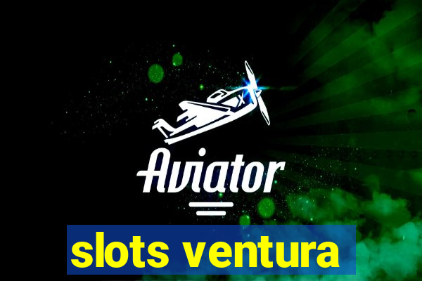 slots ventura