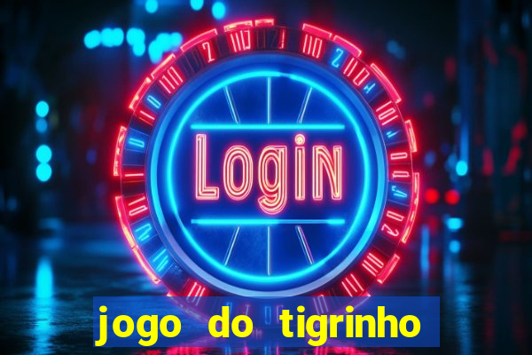 jogo do tigrinho que da bonus sem deposito