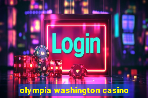 olympia washington casino