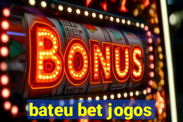 bateu bet jogos