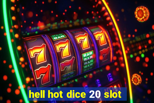 hell hot dice 20 slot