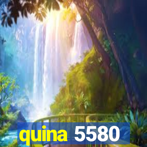 quina 5580