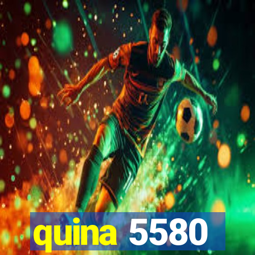 quina 5580