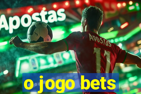 o jogo bets