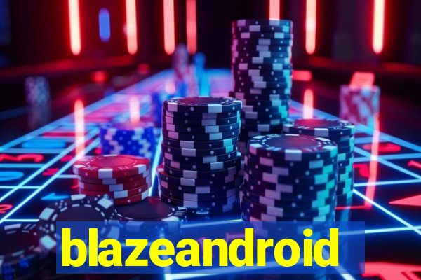 blazeandroid