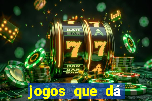 jogos que dá dinheiro real