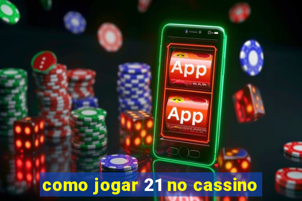 como jogar 21 no cassino