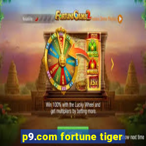 p9.com fortune tiger