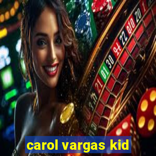 carol vargas kid