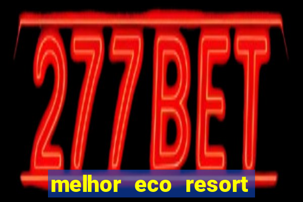 melhor eco resort do brasil