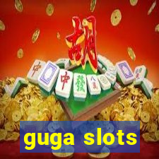 guga slots