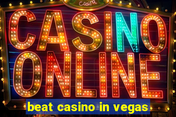 beat casino in vegas