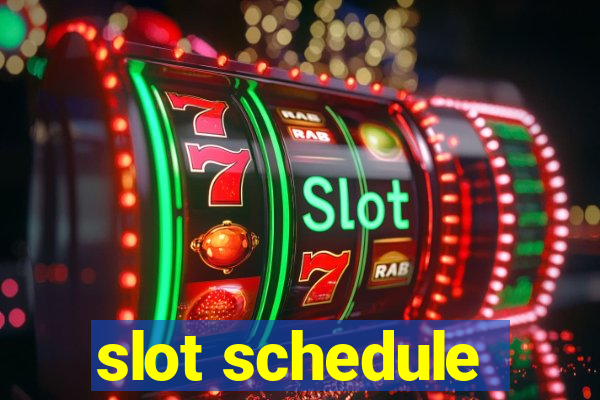 slot schedule