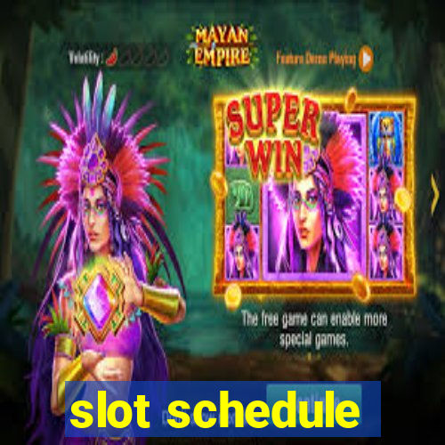 slot schedule