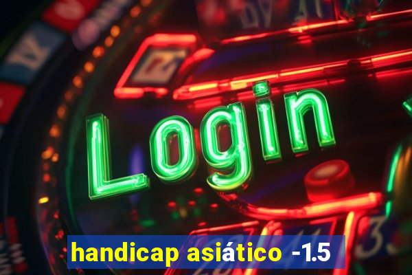 handicap asiático -1.5