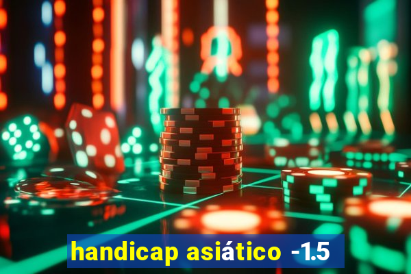 handicap asiático -1.5