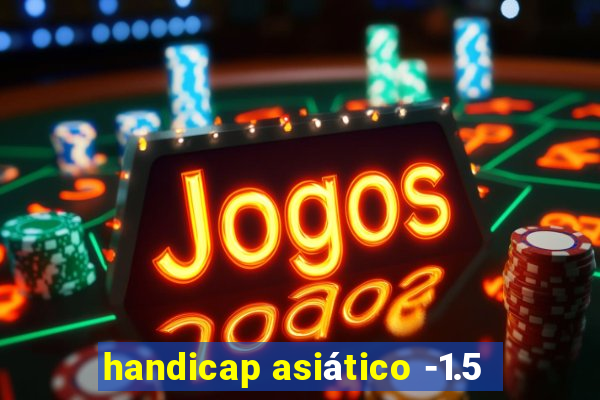 handicap asiático -1.5