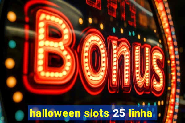 halloween slots 25 linha