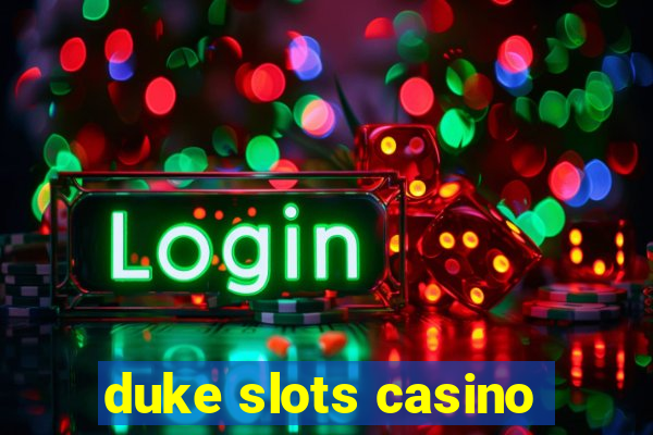 duke slots casino