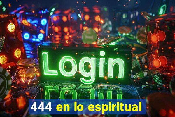 444 en lo espiritual