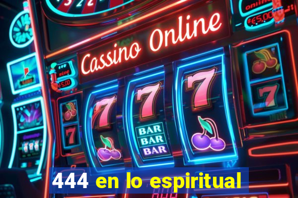 444 en lo espiritual