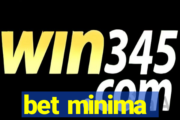 bet minima