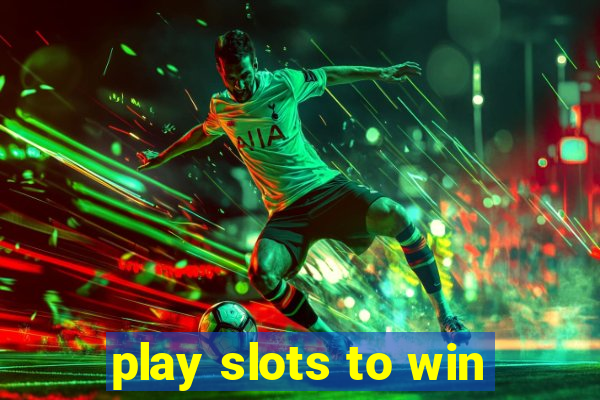 play slots to win